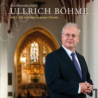 18 Leipziger Choräle BWV 651-668 (Auszug): Allein Gott in der Höh' sei Ehr' BWV 664 - Ullrich Böhme & Johann Sebastian Bach