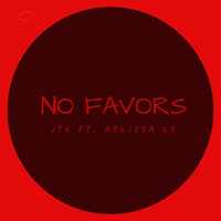 No Favours - Jtk & Melissa Le