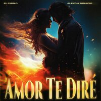Amor Te Diré - EL CHULO & Aleko & Ignacio