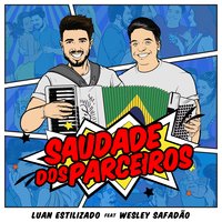 Saudade Dos Parceiros - Wesley Safadão & Luan Estilizado
