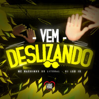 Vem Deslizando - Dj Leo Jb & MC Maguinho do Litoral & Love Funk