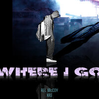 Where I Go - Rel McCoy
