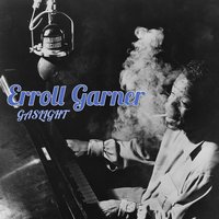 Gaslight - Erroll Garner