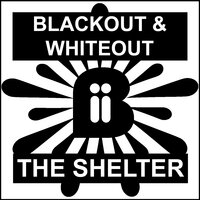 The Shelter - Blackout & Whiteout
