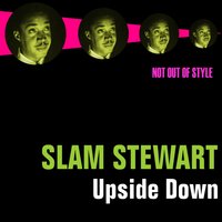 Jumpin' At the Deuces - Slam Stewart