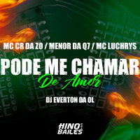 Pode Me Chamar de Amor - MC CR DA ZO & Mc Luchrys & Dj Everton da Ol & Mc Menor da Q7