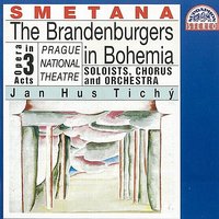 The Brandenburgers in Bohemia: Act I, Scene 3, "What a bustle" - Бедржих Сметана & Prague National Theatre Orchestra & Milada Šubrtová & Jan Hus Tichy