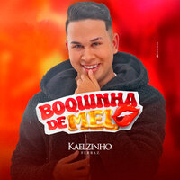 Boquinha de Mel - Kaelzinho Ferraz