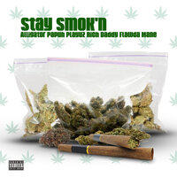 Stay Smok'n - Alligator Papuh Playuz & Rich Daddy & Flawda Mane