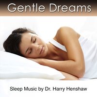 Sleep Music of Gentle Dreams With Ocean - Dr. Harry Henshaw