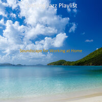 Moment for Feeling Positive - Evening Jazz Playlist