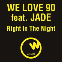Right in the Night - Jäde & We Love 90