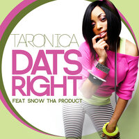 Dats Right - Taronica & Snow Tha Product