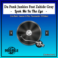 Look Me In The Eye - Da Funk Junkies & Zahide Gray & Dj Hakuei
