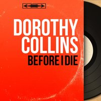 Before I Die - Dorothy Collins