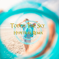 Touch The Sky - DJ Trendsetter & Hypetrak