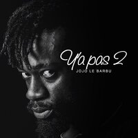 Ya pas 2 - Jojo le Barbu