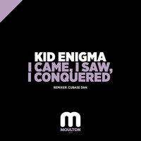 I Came, I Saw, I Conquered - Kid Enigma