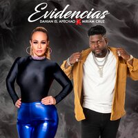 Evidencias - Dahian el Apechao & Miriam Cruz