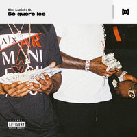 Só Quero Ice - Maick D. & 6IX
