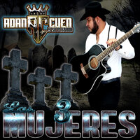 Las 3 Mujeres - Adan Cuen Y Su Plebada