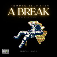 A Break - Prodig illmatic & K - mac