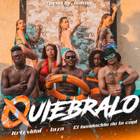 Quiebralo - Kriz Vidal & Laza & poeta mc & El Bendecido de la Capi