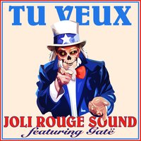 Tu veux - Joli Rouge Sound & Gatë