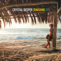 Sunshine - Crystal Deeper