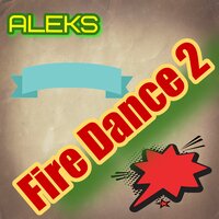 Fire Dance 2 - Aleks