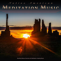 Calm Meditation Music - Native American Nature & Native American Meditations & Native American Flute