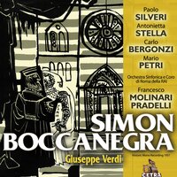 Verdi : Simon Boccanegra : Act 3 "Piango, perché mi parla" [Doge, Fiesco, Maria, Gabriele] - Francesco Molinari Pradelli & Antonietta Stella & Carlo Bergonzi & Mario Petri & Orchestra Sinfonica Di Roma Della Rai & Paolo Silveri & Джузеппе Верди