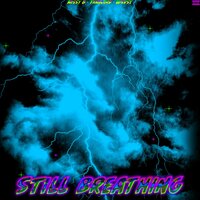Still Breathing - Yxnglord & Missy B & Upkvst & Acedia