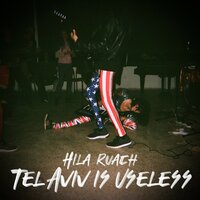 Tel Aviv Is Useless - Hila Ruach