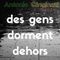 Des gens dorment dehors - Antonio Cincinati & WiDDA & WiDDA & Antonio Cincinati