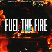 Fuel The Fire - Freaky DJs & Daescco & Paul Hawksworth