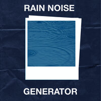 Rain Downpour - Loopable With No Fade - Lush Rain Creators & Rain Noise Generator