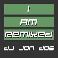 I Am - DJ Jon Doe