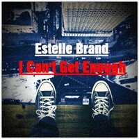 I Can't Get Enough - Estelle Brand