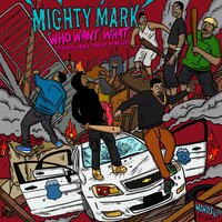 Who Want What - Mighty Mark