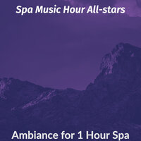Fashionable Ambience for Spa Treatments - Spa Music Hour All-stars