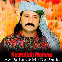 Aw Pa Karar Mo Ne Prade - Nasrullah Marwat
