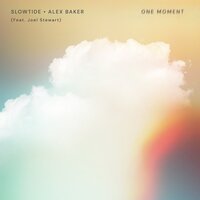 One Moment - Slowtide & Alex Baker & Robertson