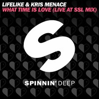What Time Is Love - Lifelike & Kris Menace