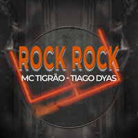 Rock Rock - MC Tigrão & Tiago Dyas