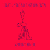 Light up the Sky - antony bingo