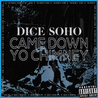 Came Down Yo Chimney - Dice SoHo