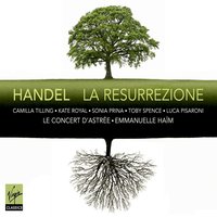 Oratorio per la Resurrezione di Nostro Signor Gesù Cristo, HWV 47, Seconda parte: Recitativo: Sì, sì, cerchiamo pur (Cleofe) - Emmanuelle Haïm & Le Concert d'Astrée & Sonia Prina & Георг Фридрих Гендель