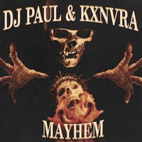 Mayhem - DJ Paul & KXNVRA