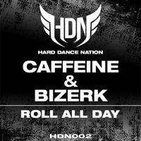Roll All Day - Caffeine & Bizerk & Caffeine & Bizerk